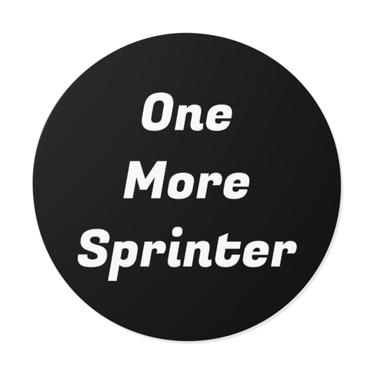 One More Sprinter Round Vinyl Stickers